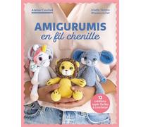 Amigurumis en fil chenille 12 créations super faciles à crocheter - Anaëlle Tanniou - Mango - broché - Guide