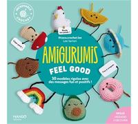 Lee Sartori – Amigurumis Feel Good – 30 modèles rigolos avec des messages fun et positifs – Broché