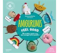 Lee Sartori – Amigurumis Feel Good – 30 modèles rigolos avec des messages fun et positifs – Broché