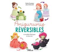 Amigurumis réversibles 12 modèles féeriques à retourner - Febby Pranajaya - Eyrolles - broché - Guide