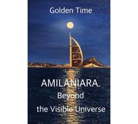 AMILANIARA. Beyond the Visible Universe