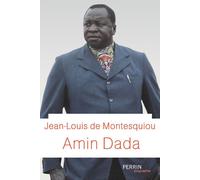Amin Dada - Jean-Louis de Montesquiou - Perrin - broché - Biographie