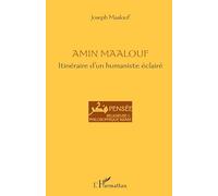 Amin Maalouf Itinéraire d'un humaniste éclairé - Joseph Maalouf - L'harmattan - broché - Essai