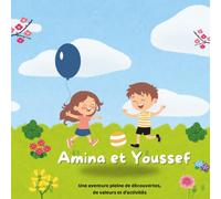Amina et Youssef: Une histoire pleine d'aventures, de découvertes, de valeurs et d’activités
