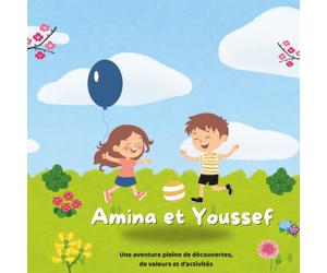 Amina et Youssef: Une histoire pleine d'aventures, de découvertes, de valeurs et d’activités