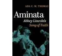 Aminata: Abbey Lincoln's Song of Faith