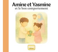 Amine et Yasmine et le bon comportement: Une histoire islamique pour enfants pour apprendre les belles paroles et le bon comportement