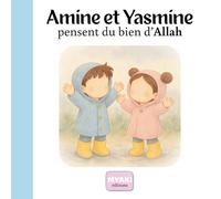 Amine et Yasmine pensent du bien d'Allah: Une histoire islamique pour enfants sur la confiance en Allah et la pensée positive
