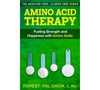 Amino Acid Therapy: Fueling Strength and Happiness with Amino Acids