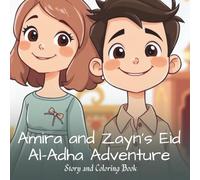Amira and Zayn's Eid Al Adha Adventure: a unique story and coloring book that introduces children to one of Islam's most important celebrations!
