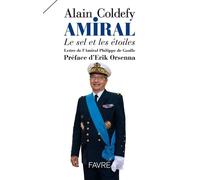 Amiral - Le sel et les étoiles - Alain Coldefy - Favre Pierre-Marcel Eds - broché - Essai