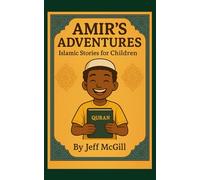 Amir's Adventures: Islamic Stories for Children