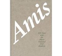 Amis, 120 Years With the Musée national d'art moderne Nicolas Liucci-Goutnikov (Auteur), Hélène Gheysens (Auteur)