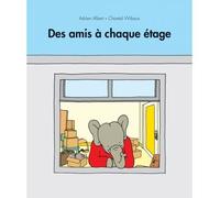 Amis a chaque etage (Des) - Adrien Albert - Ecole Des Loisirs - cartonné - Album jeunesse dès 3 ans