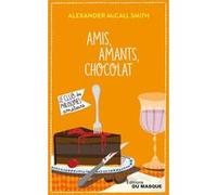 Amis, Amants, Chocolat Alexander McCall Smith (Auteur)