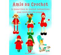 Amis au Crochet Le Grand Livre de Crochet Instructions Pour Crocheter des Poupées: Comme sur la Couverture du Livre - tes Personnages à Crocheter !