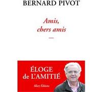 Amis, chers amis Bernard Pivot (Auteur)