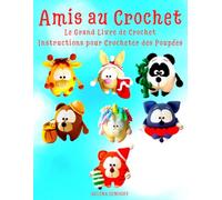 Amis Crochetés Le Grand Livre de Crochet Instructions pour Crocheter des Poupées: Le Niveau de Difficulté - Convient aux Débutants