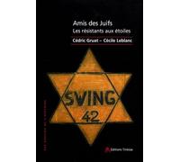 Amis Des Juifs - Les Résistants Aux Étoiles