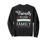 Amis Deviennent Notre Famille choisie Amitié Coeur Sweatshirt