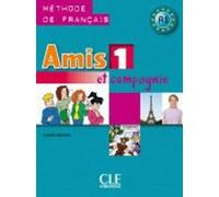 Amis et compagnie 1 : A1 Livre de l'eleve
