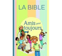 Amis pour toujours Bible Parole de vie, sans les deutérocanoniques - Collectif - Bibli'o - broché - Document jeunesse