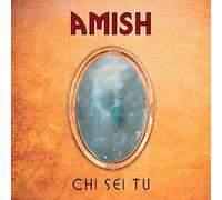 Amish - CHI SEI TU