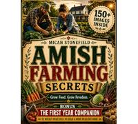 Amish Farming Secrets: Take Back Control of Your Food and Your Home | Follow a Step-by-Step Amish-Inspired Path to Reduce Dependence, Grow Trusted Food, and Build a More Resilient Life