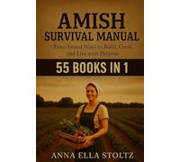 Amish survival Manual: Time-Tested Ways to Build, Grow ,and live with purpose