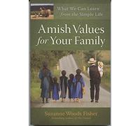 Amish Values for Your Family: What We Can Learn from the Simple Life