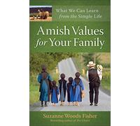 [(Amish Values for Your Family : What We Can Learn from the Simple Life)] [By (author) Suzanne Woods Fisher] published on (September, 2011)