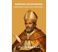 Amistad Agustiniana: Amistad pública, amistad social y amistad íntima