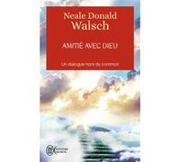 Amitié avec Dieu Neale Donald Walsch (Auteur), Michel Saint-Germain (Traduction)