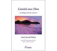 Amitié avec Dieu Un dialogue hors du commun - Neale Donald Walsch - Ariane Publications - broché - Récit