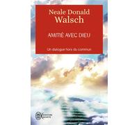 Amitié avec Dieu Un dialogue hors du commun - Neale Donald Walsch - J'ai Lu - Poche - Essai