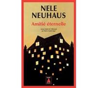 Amitié éternelle Nele Neuhaus (Auteur), Marie-Claude Auger (Traduction)