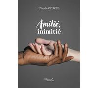 Amitié, inimitié - Claude Cruzel - Baudelaire - broché - Roman