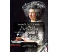 Amitiés épistolaires en France et au Royaume-Uni Des Lumières à l'aube de la Grande Guerre - Alain Kerhervé - Presses Universitaires Rennes - broché - Essai