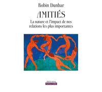 Amitiés La nature et l'impact de nos relations les plus importantes - Robin Dunbar - Markus Haller - broché - Essai