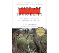 Amity and Prosperity: One Family and the Fracturing of America - Winner of the Pulitzer Prize for Non-Fiction 2019