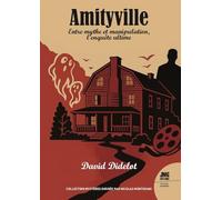 Amityville - Entre mythe et manipulation l'enquête ultime