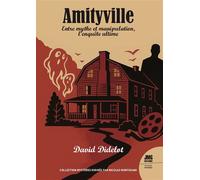 Amityville - Entre mythe et manipulation l'enquête ultime - David Didelot - Jmg - broché - Récit