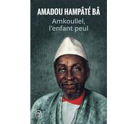 Amkoullel l'enfant peul - Amadou Hampâté Bâ - J'ai Lu - Poche - Récit