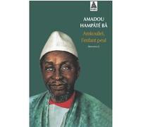 Amkoullel l'enfant peul - Mémoires I Amadou Hampâté Bâ (Auteur), Alain Gheerbrant (Auteur)
