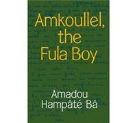 Amkoullel the Fula Boy by Amadou Hampate Ba Amadou Hampate Ba (Auteur)