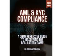 AML & KYC Compliance: A Comprehensive Guide to Mastering the Regulatory Game