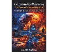 AML Transaction Monitoring Decision Frameworks: Risk-Based Models for Smarter Monitoring Decisions
