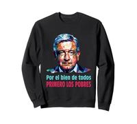 AMLO Presidente Amlito Primero Los Pobres 4t Amlover Mexique Sweatshirt