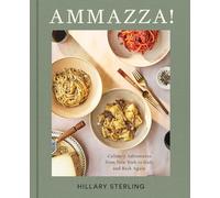 AMMAZZA!: Culinary Adventures from New York to Italy and Back Again (A Cookbook)