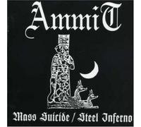 Ammit - Steel Inferno/Mass Suicide